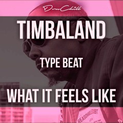 [Timbaland Type Beat] What It Feels Like