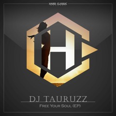 Dj Tauruzz- Free Your Soul (Preview)