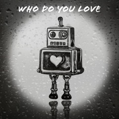 Who do you love