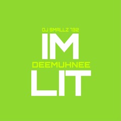 DJ Smallz 732 & Deemuhnee - Im Lit ( Produced By DJ Smallz 732 )