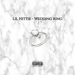 Lil Nittie - Wedding Ring