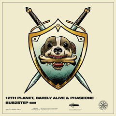 12th Planet & Barely Alive & PhaseOne - Bubzstep