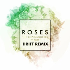 THE CHAINSMOKERS Ft ROZES - ROSES - ( DRIFT REMIX )