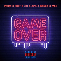 - Game Over ft RK47 x J.O x Aps x Bienfa x Mlc