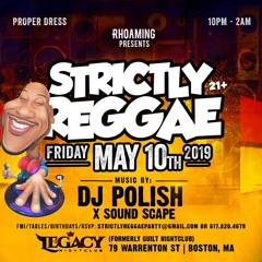 STRICTLY REGGAE 5.10.19 BOSTON @DJPOLISH & GHETTO HYPE