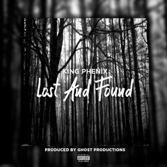 King Phenix X Lost and Found (Prod. By Ghost Productions)