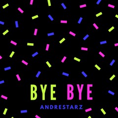 Bye Bye (Single Explicit)