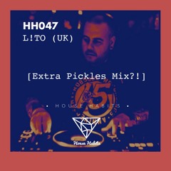 HH047 -  [Extra Pickles Mix?!] L!TO (UK)