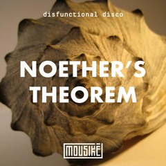 Mousikē 64 | "Noether's Theorem" by Disfunctional Disco