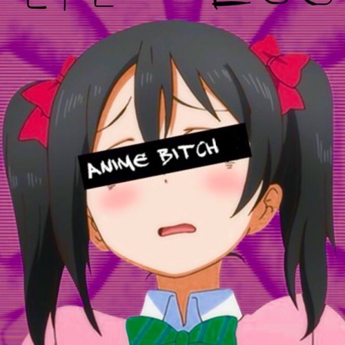Anime Bitch Anime Bitch