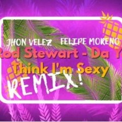 Rod Stewart - Da Ya Think Im Sexy ( Jhon Velez  FelipeMoreno Remix) - [Descarga Gratis]