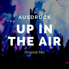 Ausdruck - Up In The Air (Original Mix) Descarga