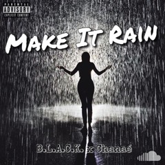 B.L.A.C.K. feat. Chanaé “Make It Rain”