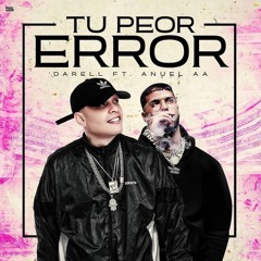 Darell x Anuel AA - Tu Peor Error Remix