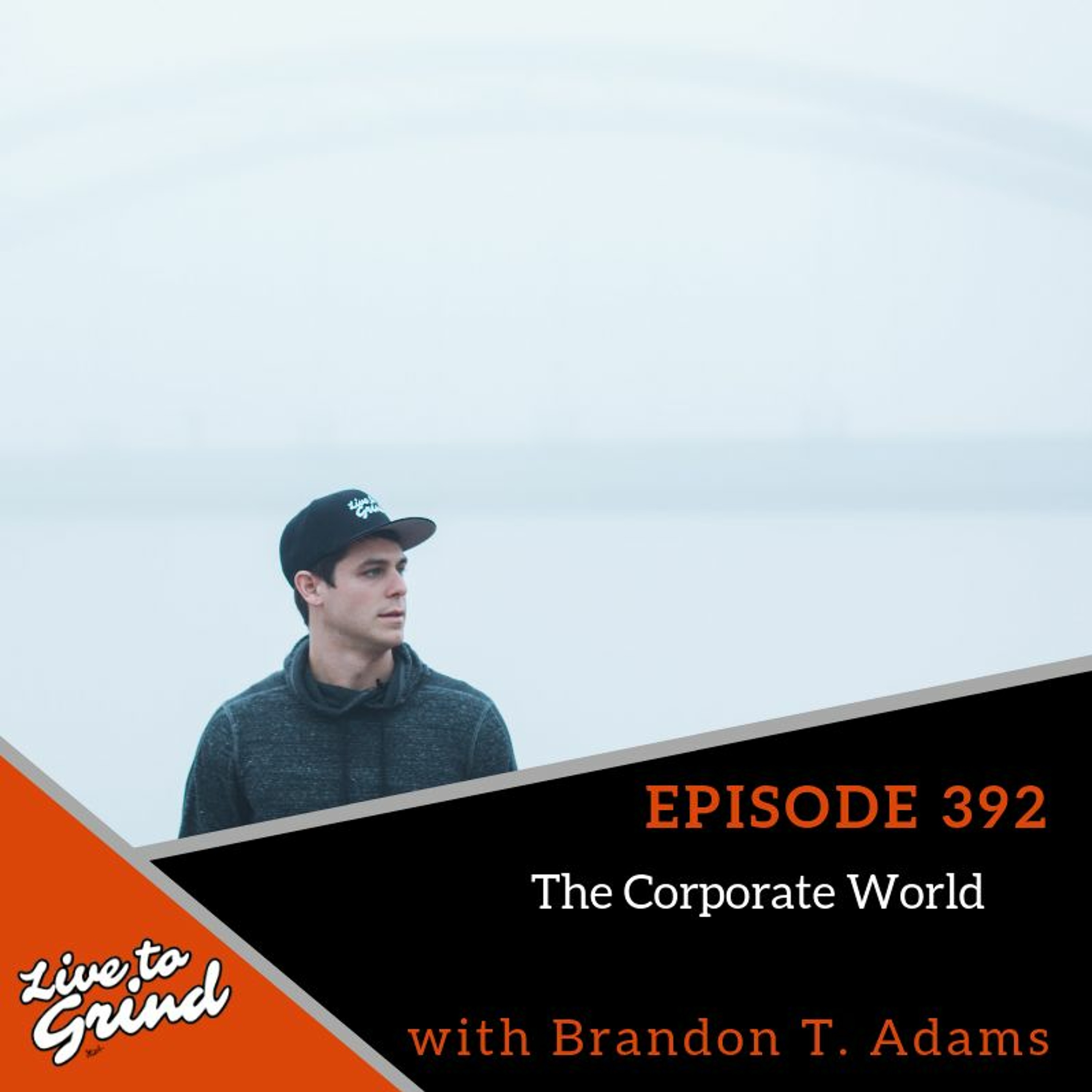 Ep 392: The Corporate World With Brandon T. Adams episode artwork
