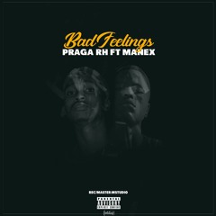 Praga RH - Bad Feelings ( Feat Manex ) [ Ready 4 Hosted by Mstudio ]