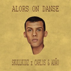 Alors On Danse (Skullkidz x Carlos & Adão Remix)