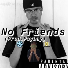 No Friend$ (Prod. Payday) (Mixed by Cris Cortez) [IG: @ Icy.bills]