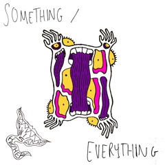Something : Everything
