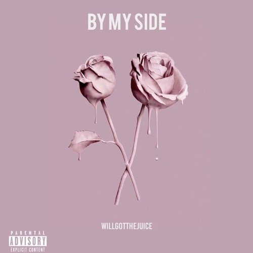 Stream BY MY SIDE by WillGotTheJuice