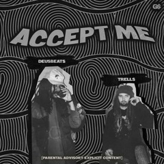 ACCEPT ME FT. TRELLS [Prod. By DeusBeats & AyOh]