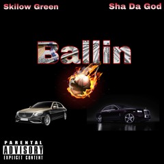 SKILO GREEN & SHA DA GOD - BALLIN