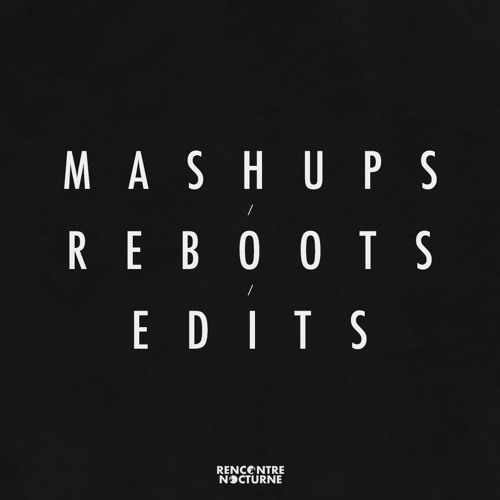 Mashups | Reboots | Edits