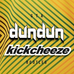 GTA - DunDun (Kickcheeze Edit) [FREE DOWNLOAD] ☣