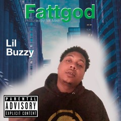 FATT GOD -- LIL BUZZY