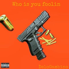 Who Is You Foolin Remix