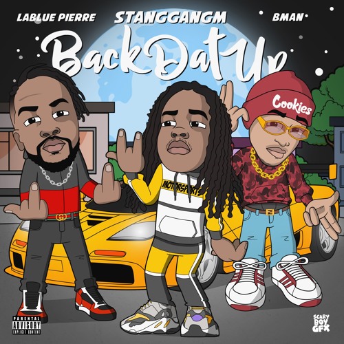 FahBman- Back Dat Up (feat. Stanggangm & Lablue Pierre)