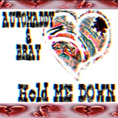 Hold me down-AUTOMADDY Ft. BRAY