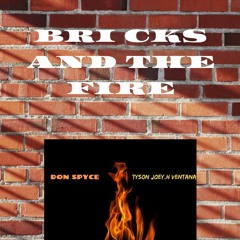 don spyce and joey.h/tyson ventana-Bricks and the Fire