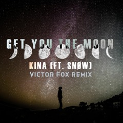 Kina - Get You The Moon (feat. Snøw) (Fuchs Remix)