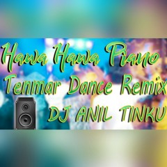 HAWA HAWA PIANO MUSIC REMIX BY DJ ANIL TINKU