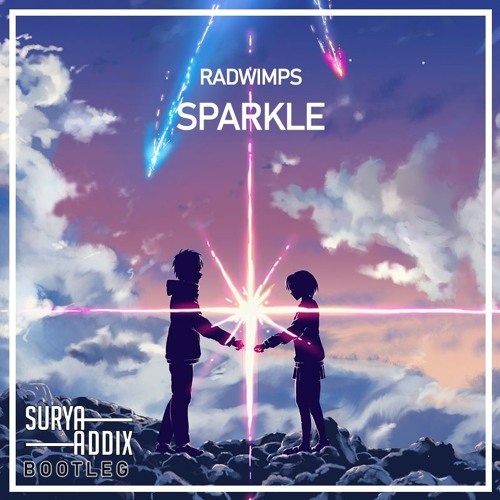 Radwimps - Sparkle (Surya Addix Bootleg) by Surya Addix - Free download on  ToneDen