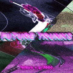 future trunks [tetsuo x gr3bb0]