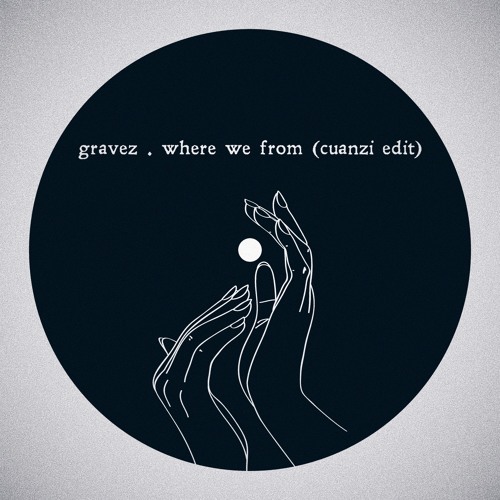 Gravez - Where We From (cuanzi edit)