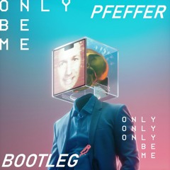DROELOE - Only Be Me (PFEFFER BOOTLEG)