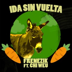 FRENEZIK Ft Chi Weu - Ida Sin Vuelta