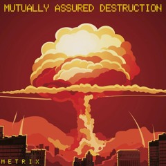 Mutually Assured Destruction