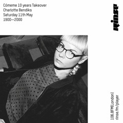Cómeme 10 Years Takeover: Charlotte Bendkis - 11th May 2019