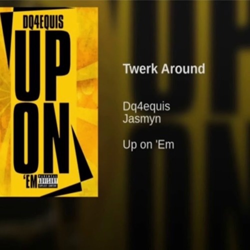 DQ4EQUIS TWERK AROUND FT. JASMYN