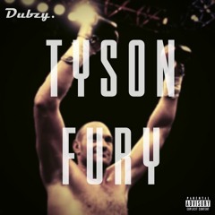 Dubzy - Tyson Fury