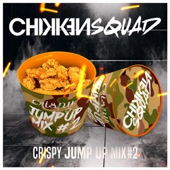 Chikken Squad - Crispy Jump Up Mix Vol 2