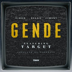 Tibor, Želko, Zimski - Gende (feat. Target)
