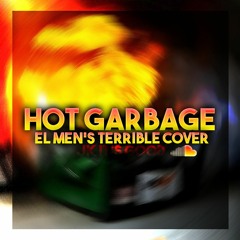 .:Hot Garbage:. - Benlab's Terrible Cover  #SaveShad