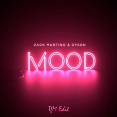 Zack Martino & Dyson - Mood (TfM Edit)
