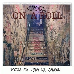 "ON A ROLL" PRODUCED BY WAVY DA GHAWD