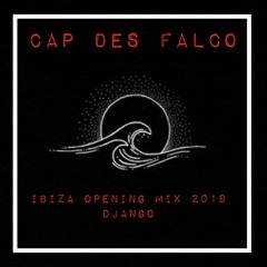 Cap des Falco / Ibiza Opening Mix 2019 - Django